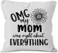 Mom Gifts Throw Pillow Covers 18x18, OMG My Mom was Right About Everything Pillow Covers for Home Bedroom Couch, Mother Gifts for Women