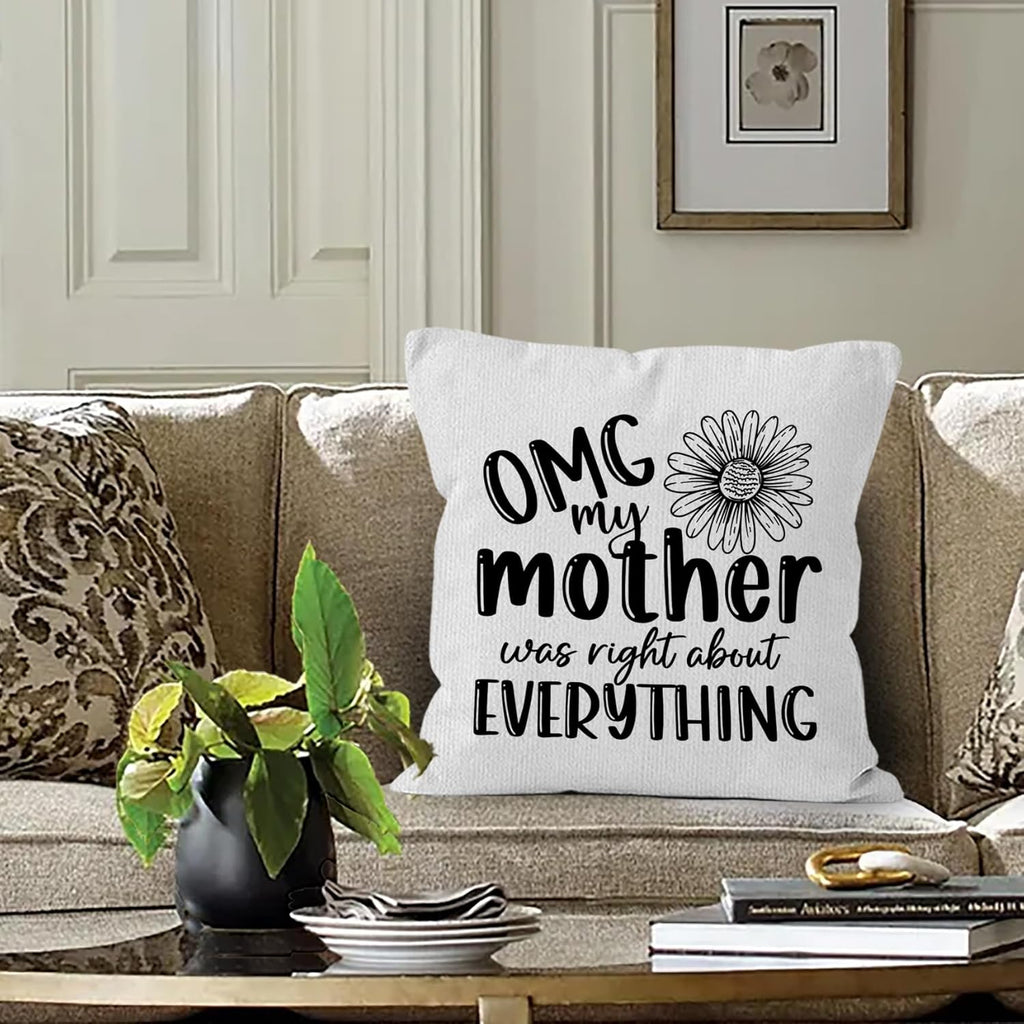 Mother Gifts Throw Pillow Covers 18X18, OMG My Mother was Right About Everything Decorative Decorations Pillow Covers to My Mom for Home Bedroom Couch, Mom Gifts for Women